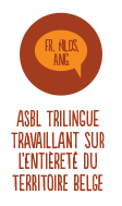 Asbl trilingue travaillant sur l'entièreté du territoire belge